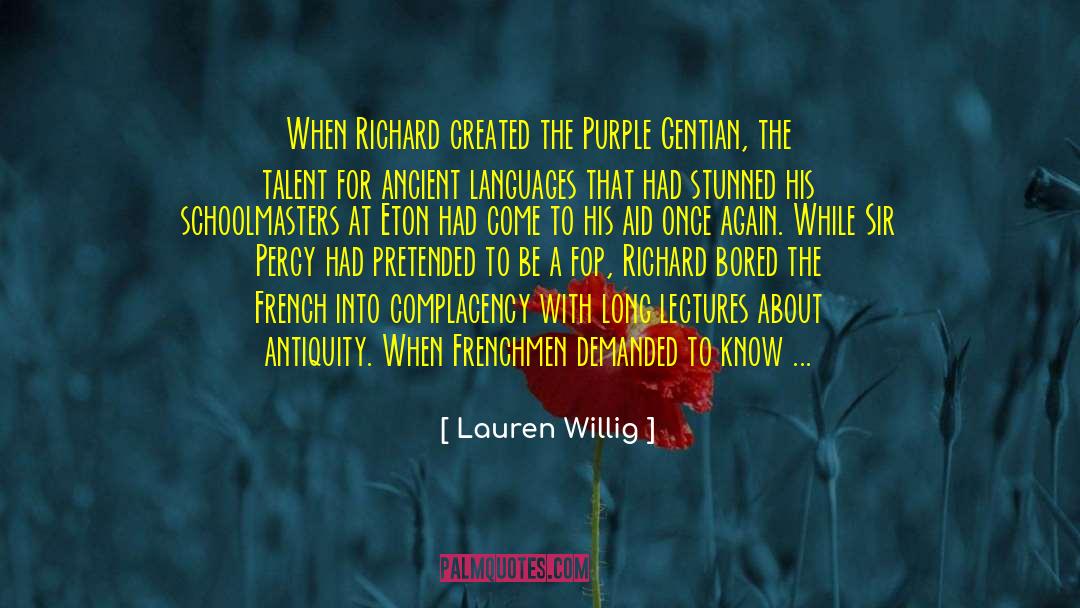 Lauren Willig Quotes: When Richard created the Purple