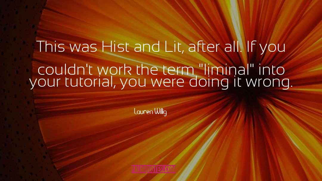 Lauren Willig Quotes: This was Hist and Lit,
