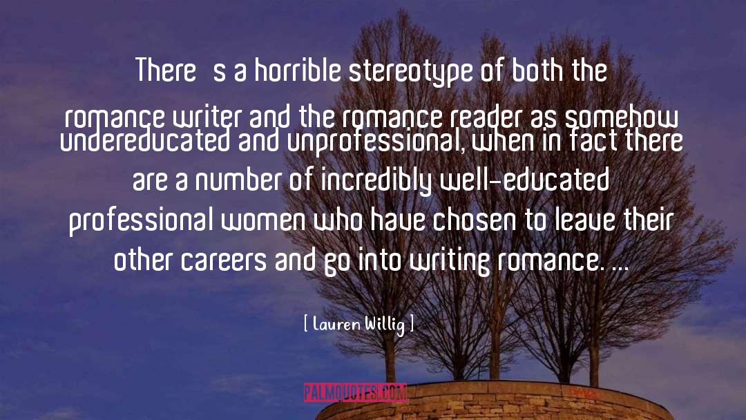 Lauren Willig Quotes: There's a horrible stereotype of