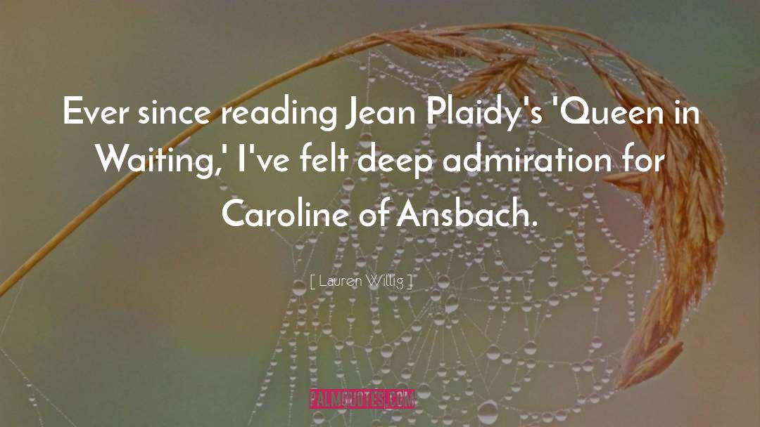 Lauren Willig Quotes: Ever since reading Jean Plaidy's