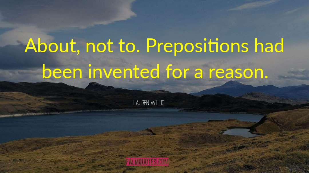 Lauren Willig Quotes: About, not to. Prepositions had