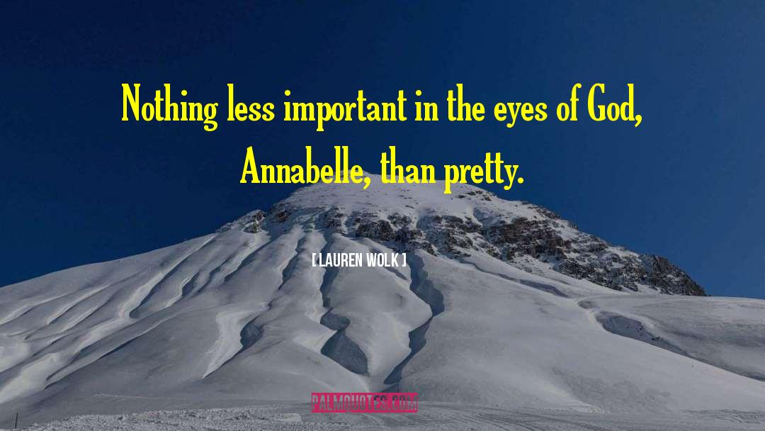 Lauren Wolk Quotes: Nothing less important in the