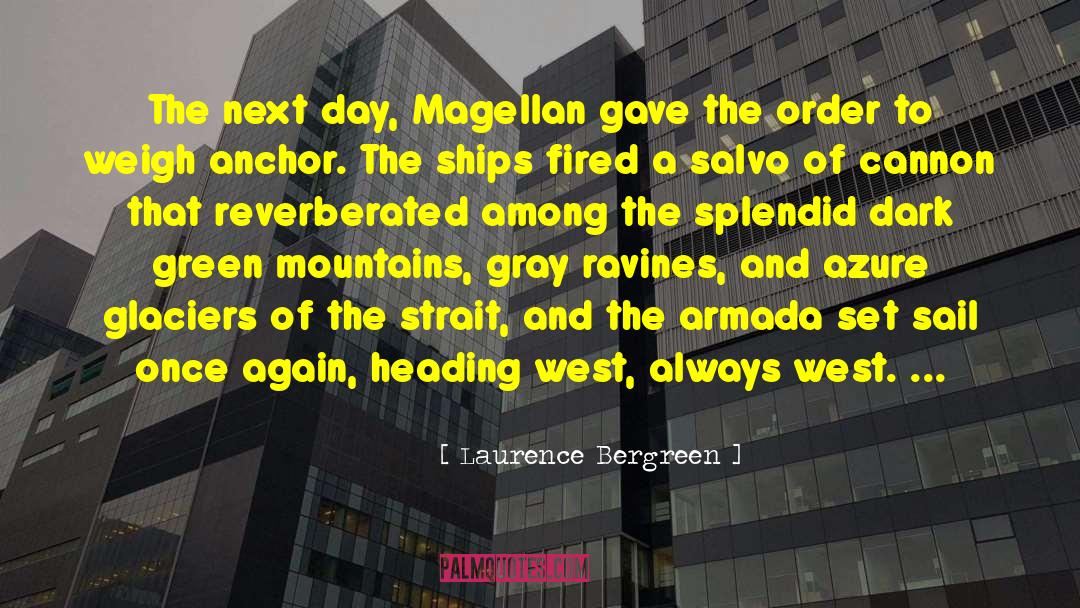 Laurence Bergreen Quotes: The next day, Magellan gave