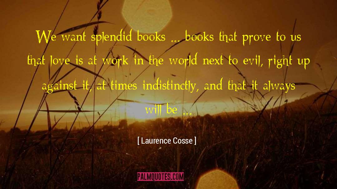 Laurence Cosse Quotes: We want splendid books ...