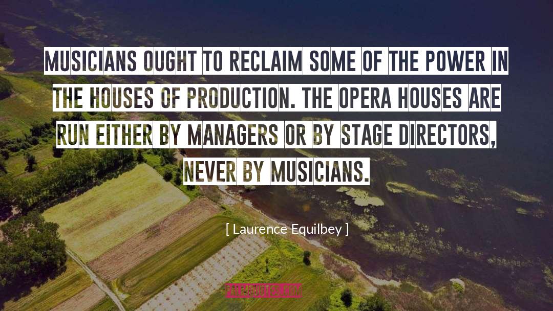 Laurence Equilbey Quotes: Musicians ought to reclaim some