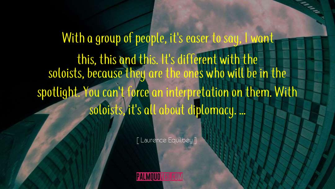 Laurence Equilbey Quotes: With a group of people,