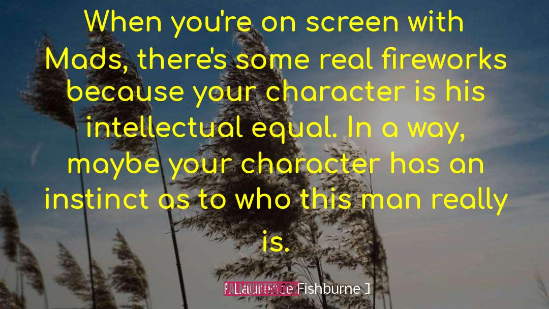 Laurence Fishburne Quotes: When you're on screen with