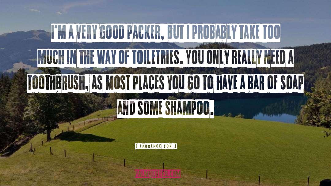 Laurence Fox Quotes: I'm a very good packer,