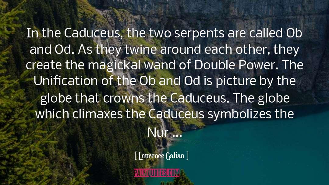 Laurence Galian Quotes: In the Caduceus, the two