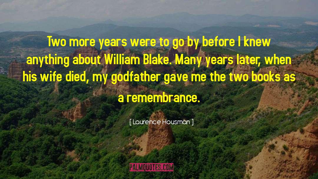 Laurence Housman Quotes: Two more years were to