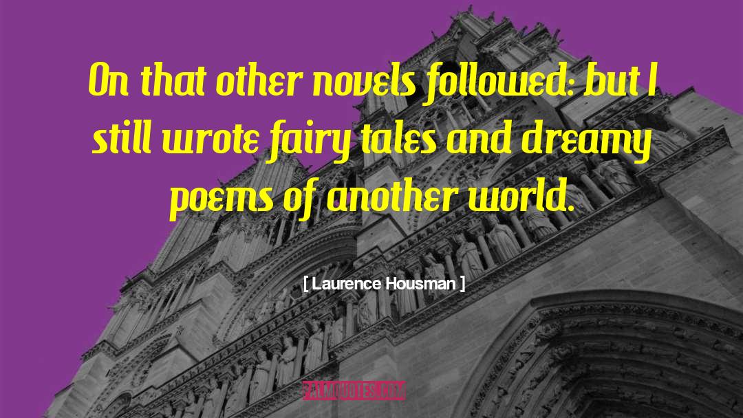 Laurence Housman Quotes: On that other novels followed: