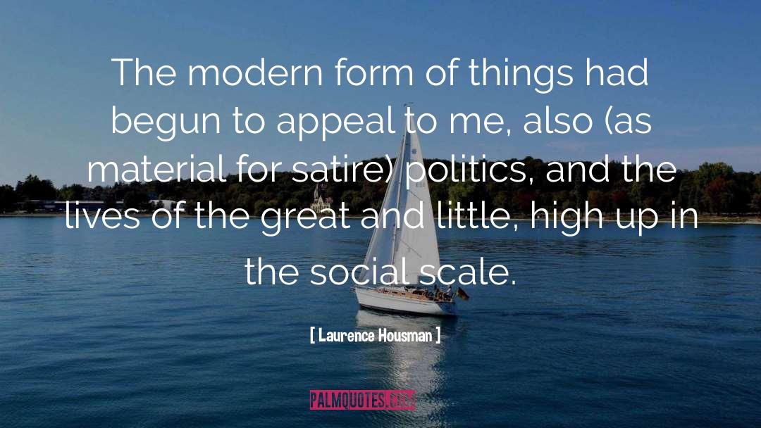 Laurence Housman Quotes: The modern form of things