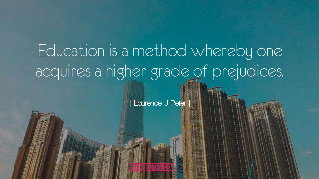 Laurence J. Peter Quotes: Education is a method whereby