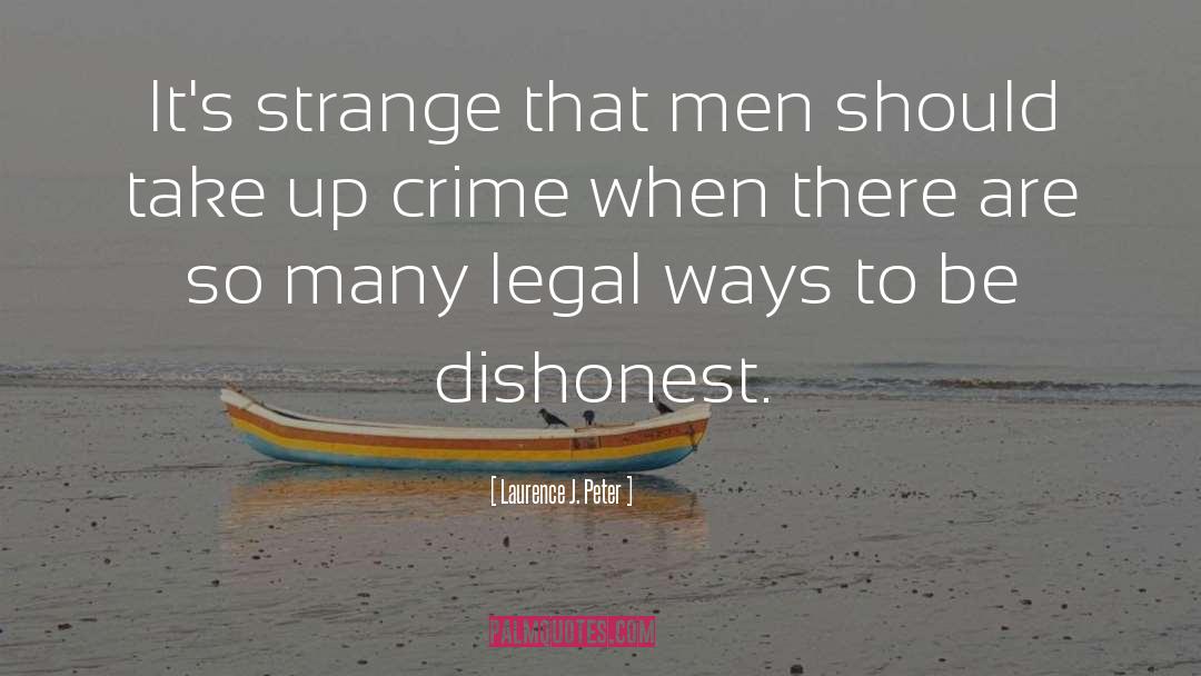 Laurence J. Peter Quotes: It's strange that men should