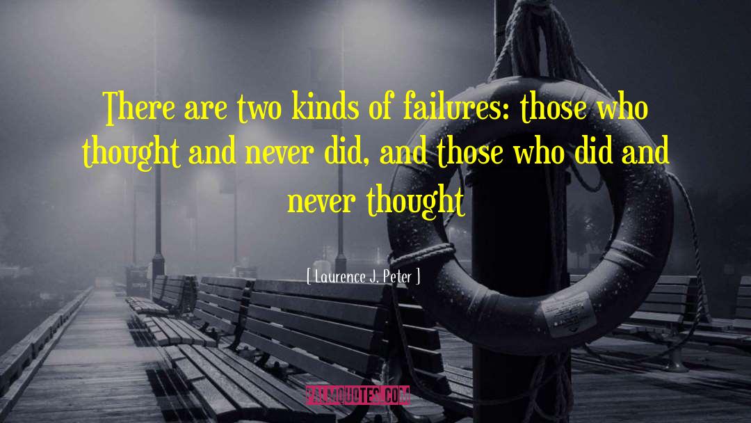 Laurence J. Peter Quotes: There are two kinds of