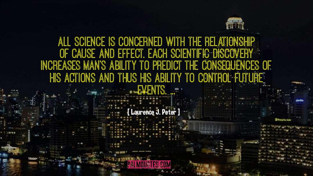 Laurence J. Peter Quotes: All science is concerned with