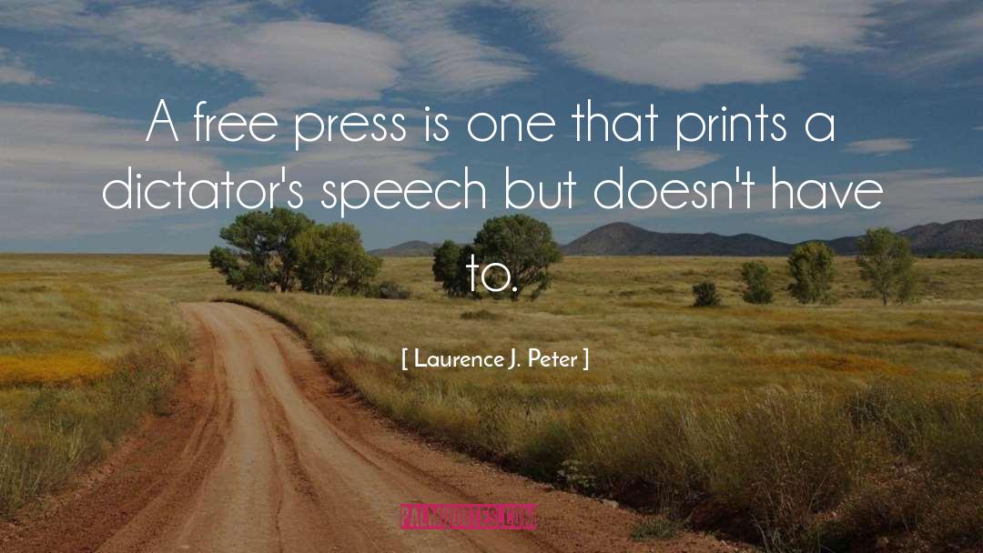 Laurence J. Peter Quotes: A free press is one