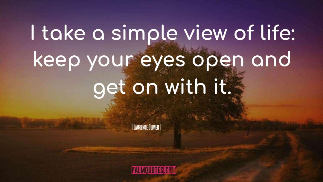Laurence Olivier Quotes: I take a simple view