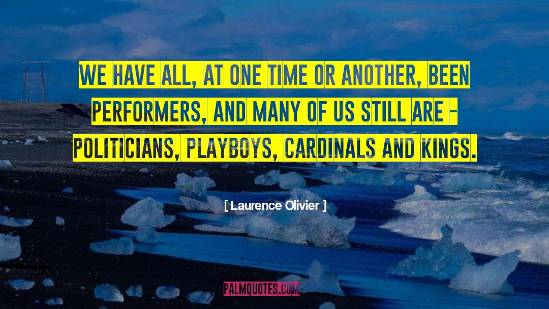 Laurence Olivier Quotes: We have all, at one