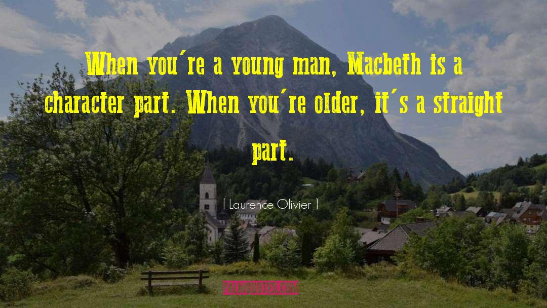 Laurence Olivier Quotes: When you're a young man,