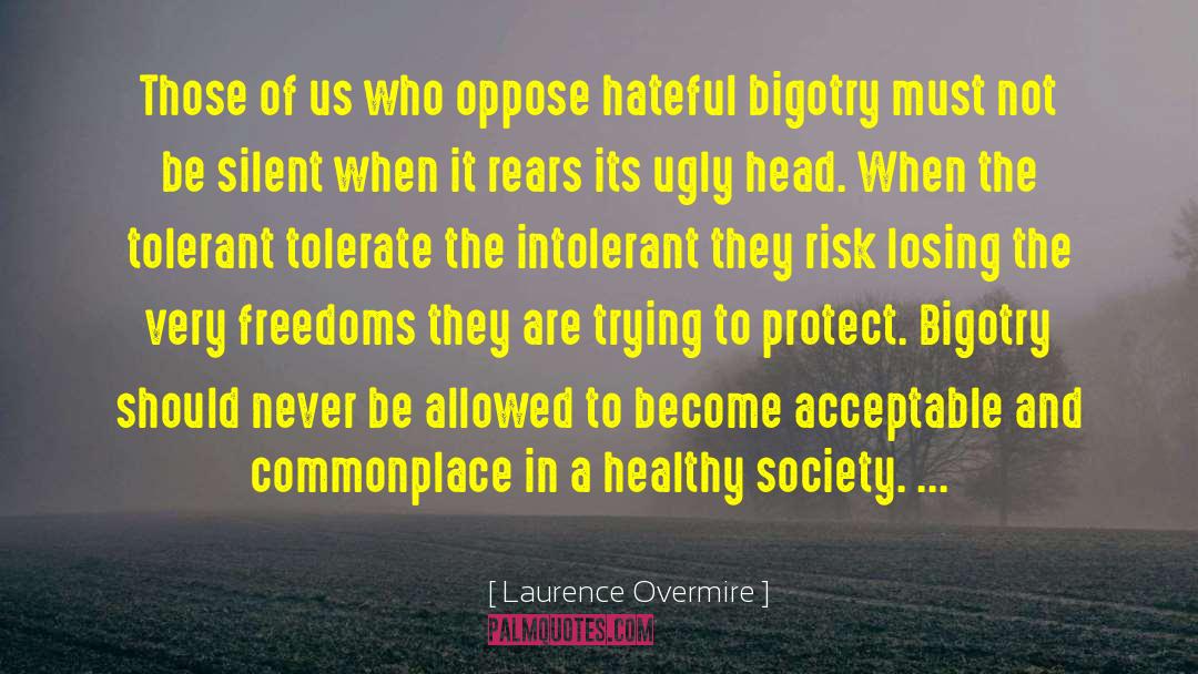 Laurence Overmire Quotes: Those of us who oppose