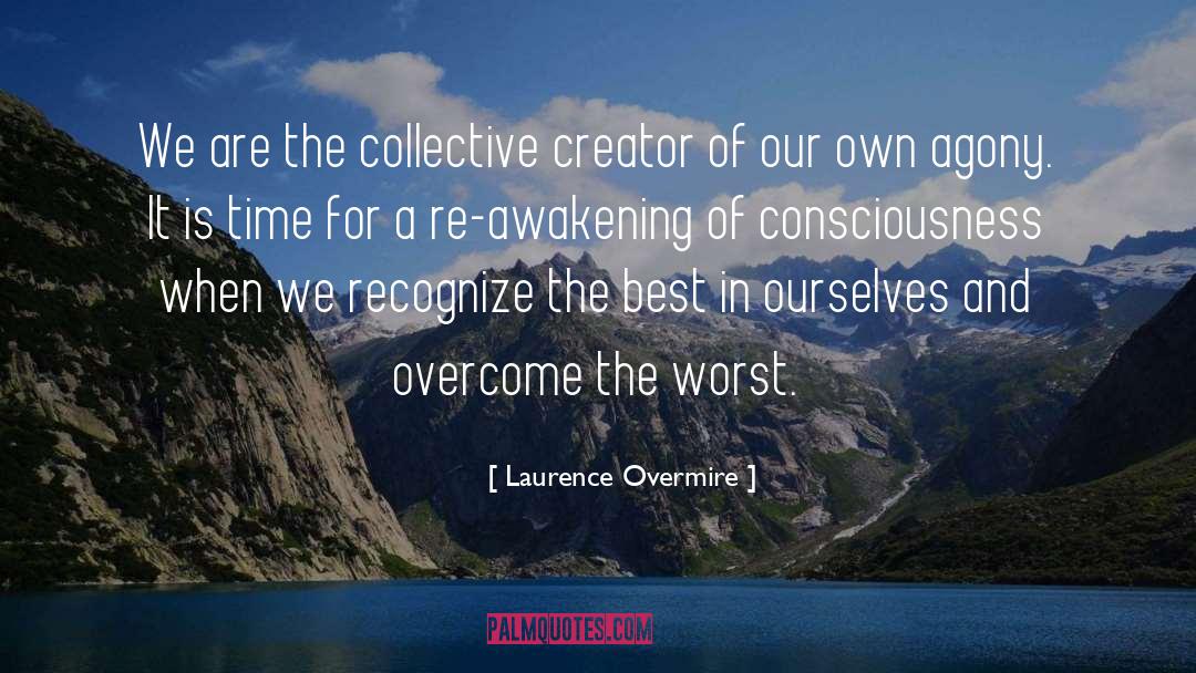 Laurence Overmire Quotes: We are the collective creator