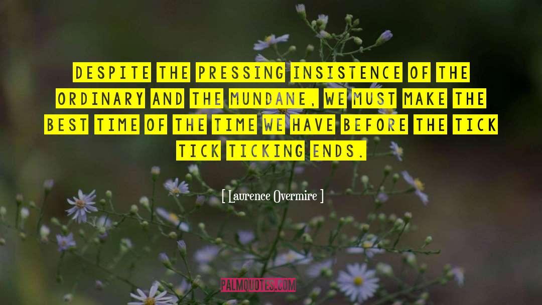 Laurence Overmire Quotes: Despite the pressing insistence of