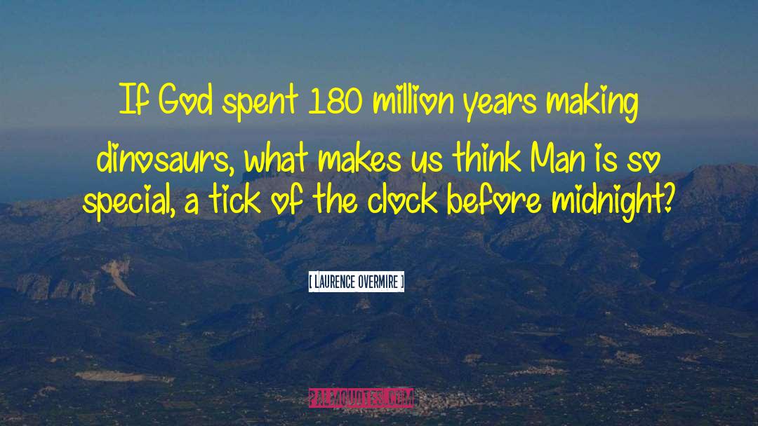 Laurence Overmire Quotes: If God spent 180 million
