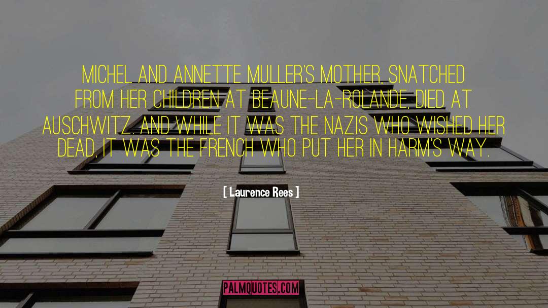 Laurence Rees Quotes: Michel and Annette Muller's mother,