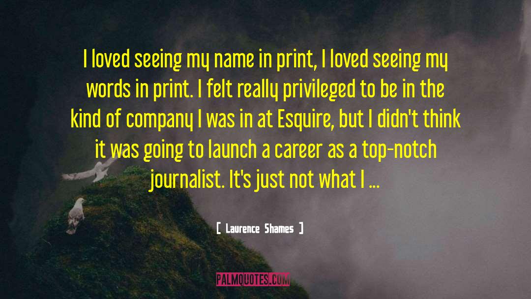 Laurence Shames Quotes: I loved seeing my name