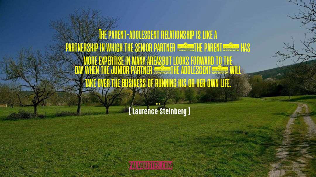 Laurence Steinberg Quotes: The parent-adolescent relationship is like