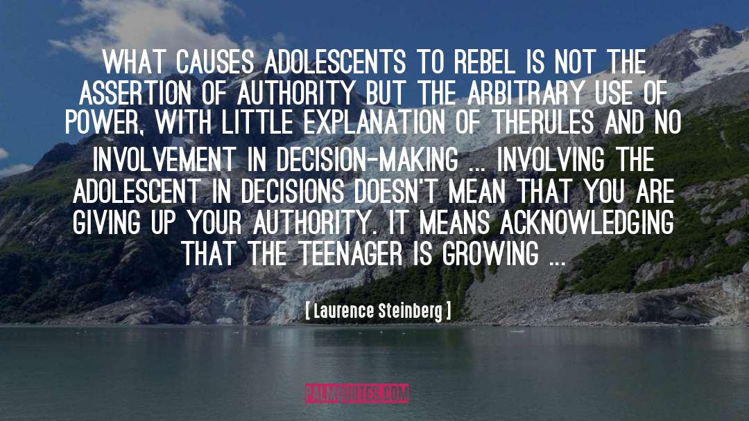 Laurence Steinberg Quotes: What causes adolescents to rebel