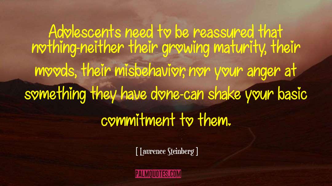 Laurence Steinberg Quotes: Adolescents need to be reassured