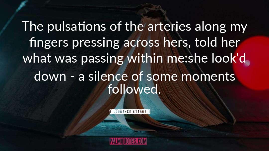 Laurence Sterne Quotes: The pulsations of the arteries
