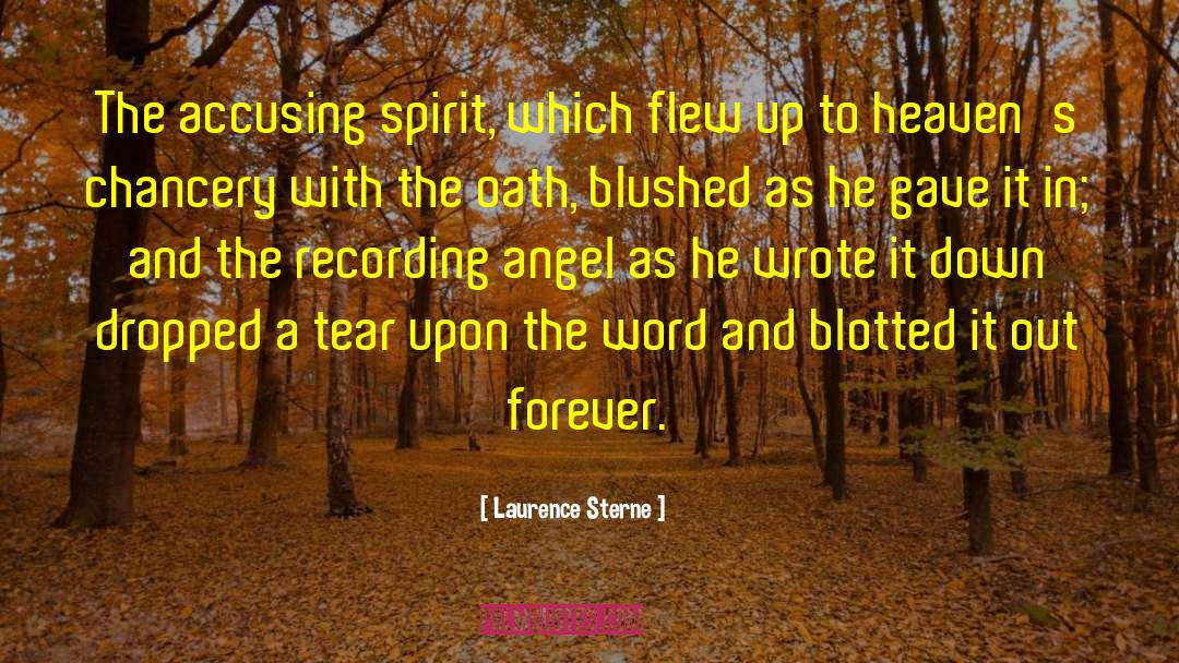 Laurence Sterne Quotes: The accusing spirit, which flew