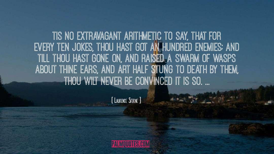 Laurence Sterne Quotes: Tis no extravagant arithmetic to