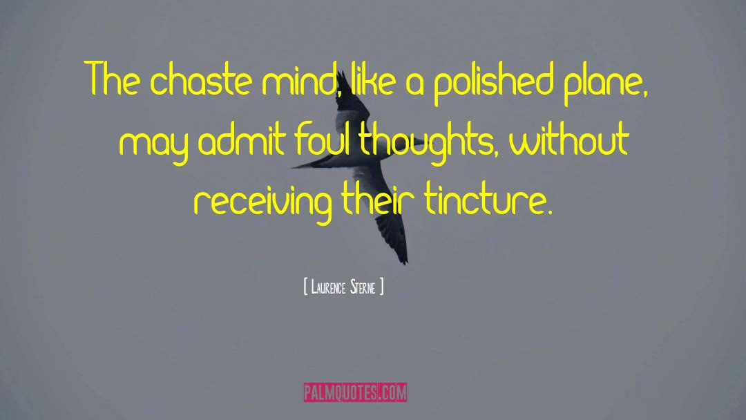 Laurence Sterne Quotes: The chaste mind, like a