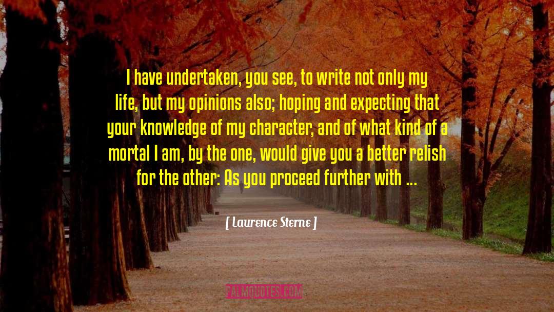 Laurence Sterne Quotes: I have undertaken, you see,