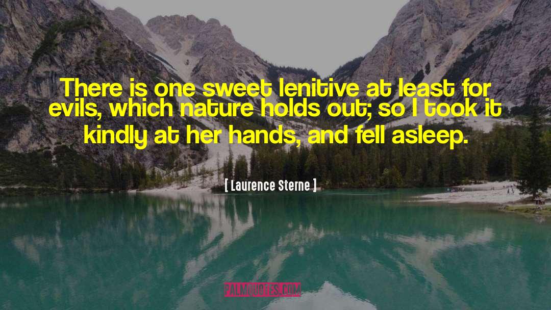 Laurence Sterne Quotes: There is one sweet lenitive