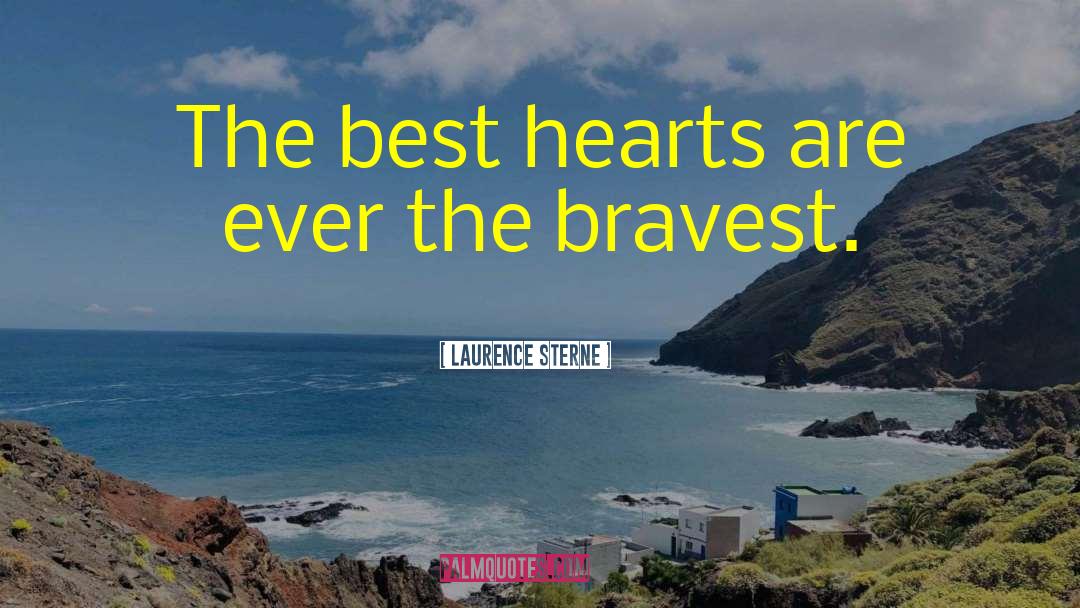 Laurence Sterne Quotes: The best hearts are ever