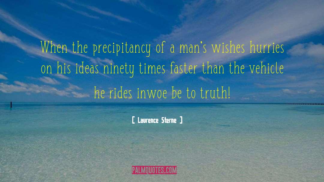 Laurence Sterne Quotes: When the precipitancy of a