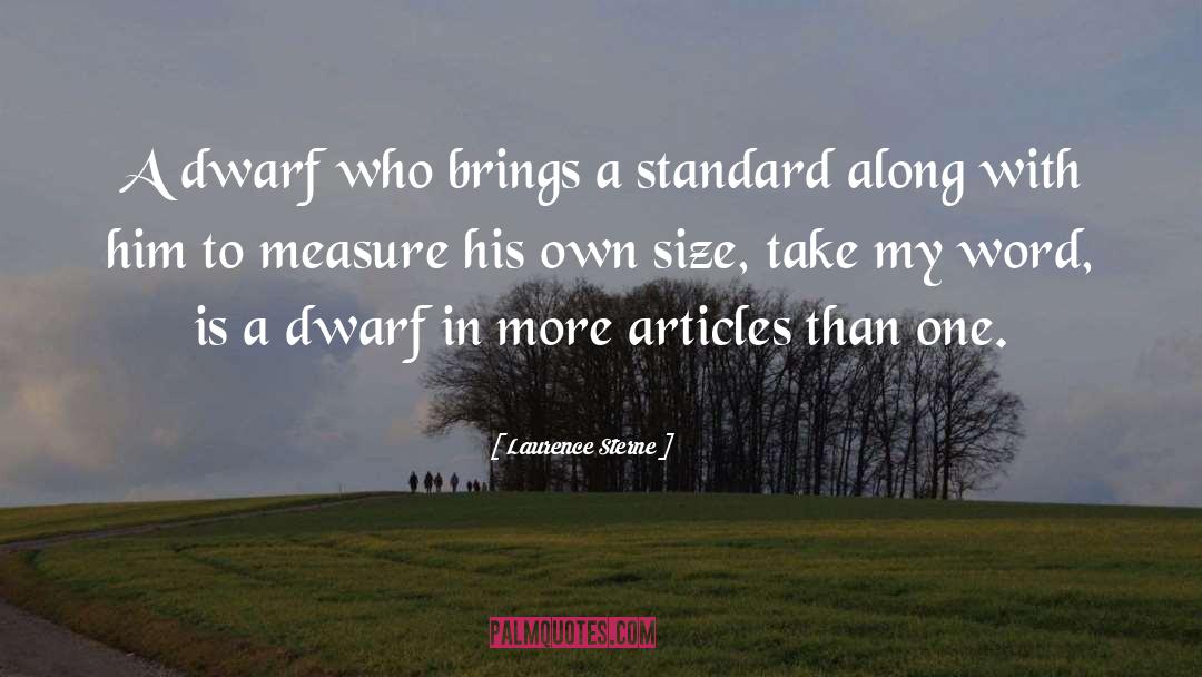Laurence Sterne Quotes: A dwarf who brings a