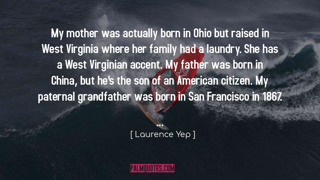 Laurence Yep Quotes: My mother was actually born