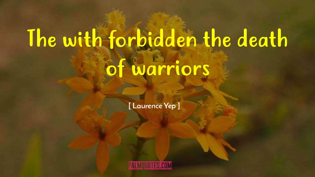 Laurence Yep Quotes: The with forbidden the death