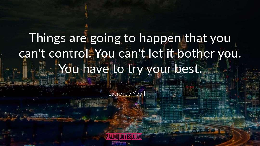 Laurence Yep Quotes: Things are going to happen