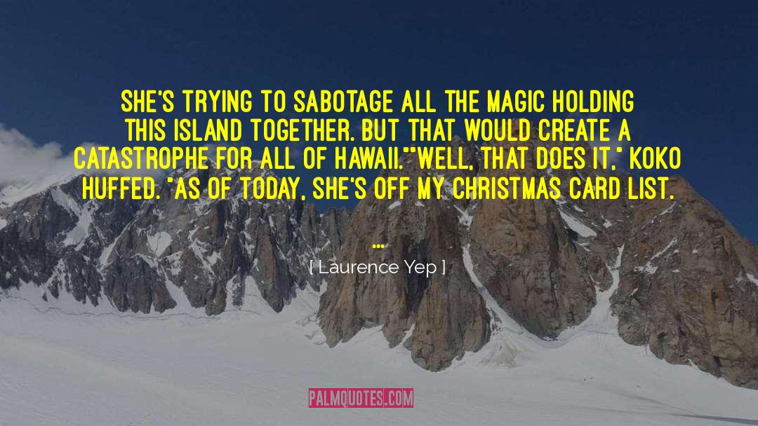 Laurence Yep Quotes: She's trying to sabotage all