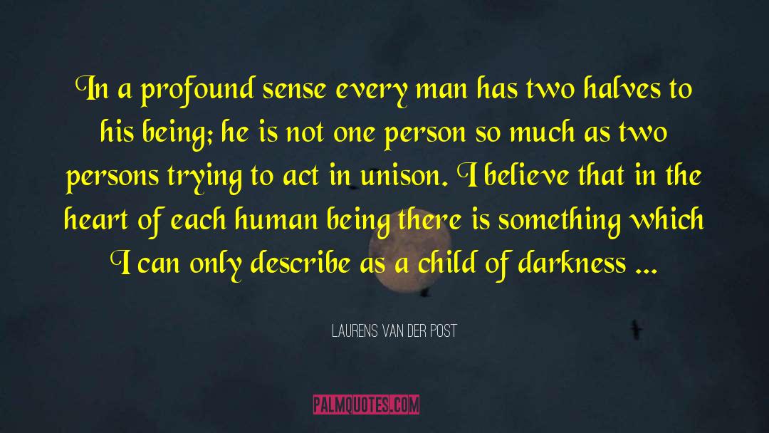 Laurens Van Der Post Quotes: In a profound sense every