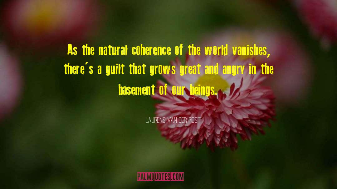 Laurens Van Der Post Quotes: As the natural coherence of