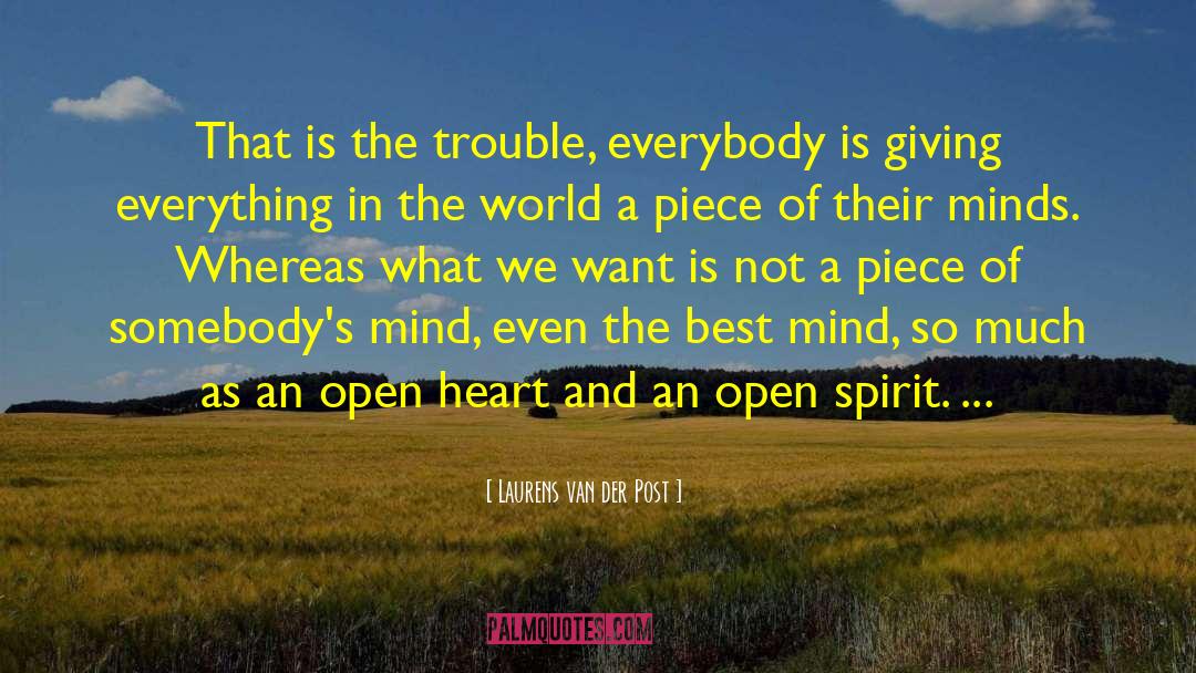 Laurens Van Der Post Quotes: That is the trouble, everybody