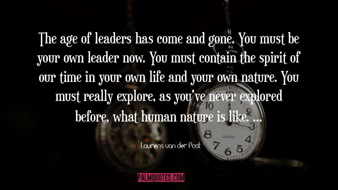 Laurens Van Der Post Quotes: The age of leaders has